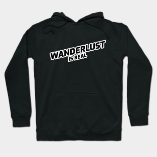 Wanderlust Is Real - Black Text Design Hoodie